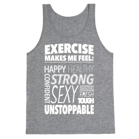 Exercise Makes Me Feel: Tank Top